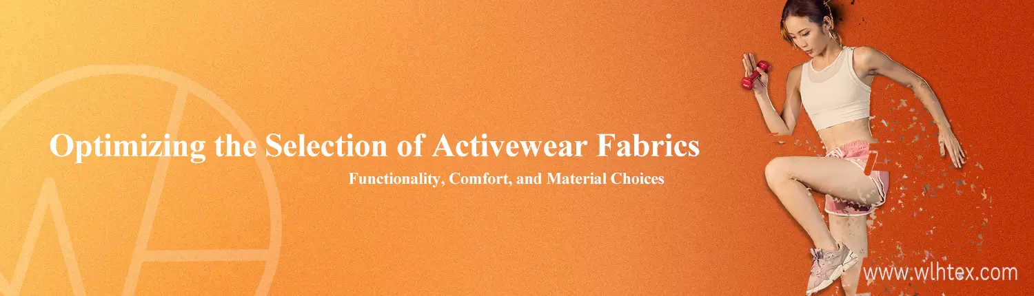 Optimizing the Selection of Activewear Fabrics Optimizing the Selection of Activewear Fabrics