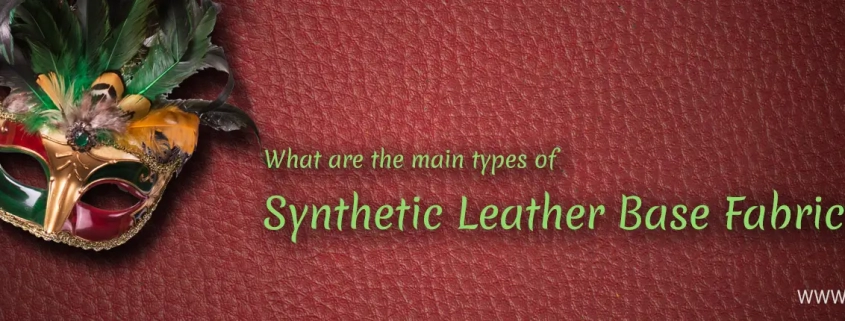 What are the main types of Synthetic leather base fabrics